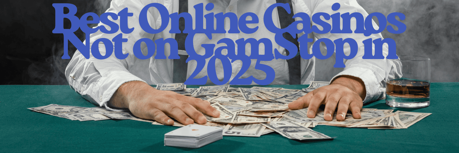 Explore the Best Casinos UK Not on Gamstop