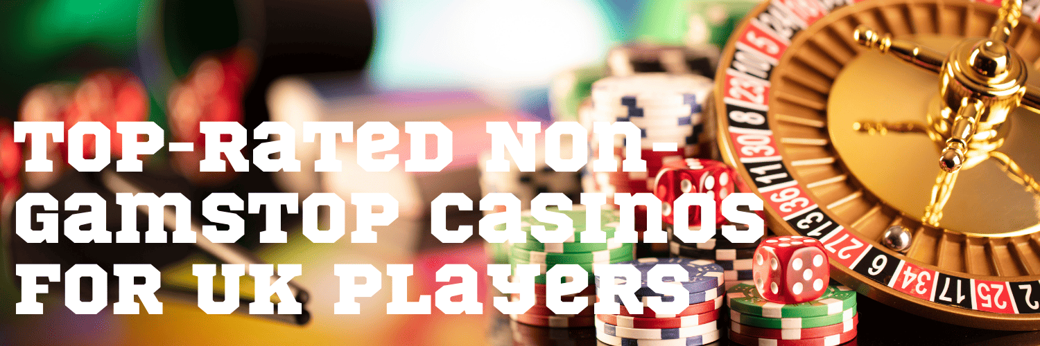 Explore the Best Casinos UK Not on Gamstop