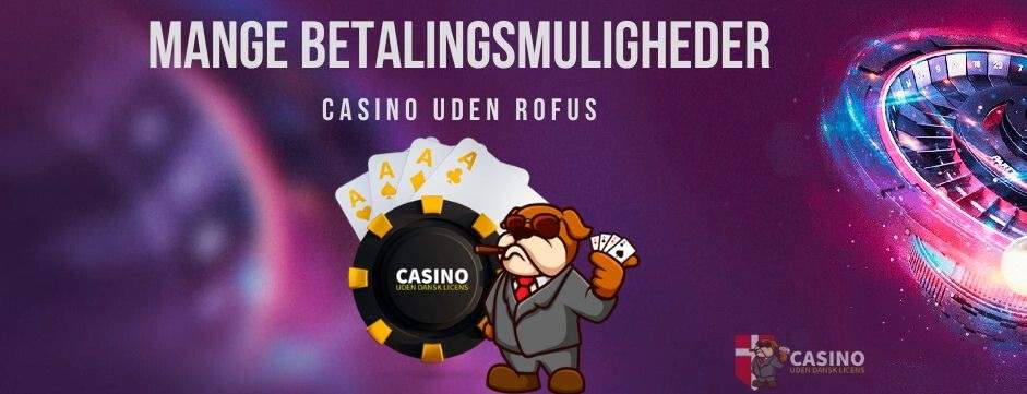 Spil i Casino Uden Rofus En Vejledning til Sikker Underholdning Spil i Casino Uden Rofus En Vejledning til Sikker Underholdning