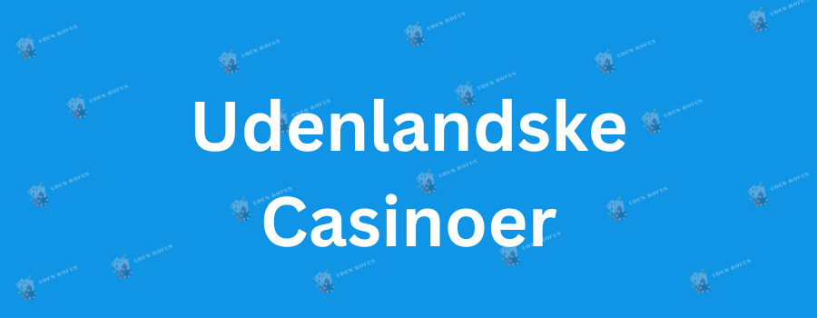 Bedste Casino Sider Uden ROFUS En Komplet Guide