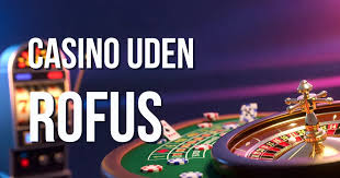 De Bedste Casinoer Online Uden Om ROFUS
